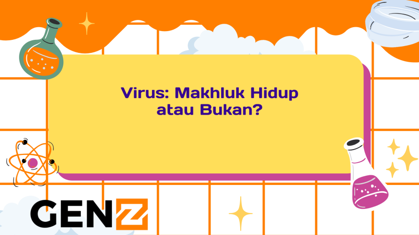 Virus: Makhluk Hidup atau Bukan?