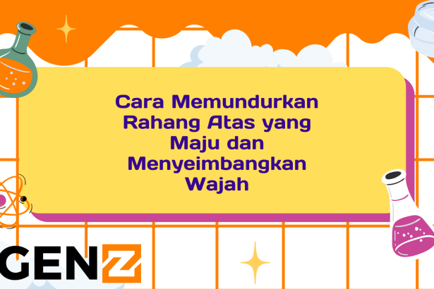 Cara Memundurkan Rahang Atas yang Maju dan Menyeimbangkan Wajah