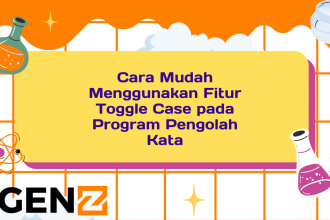 Cara Mudah Menggunakan Fitur Toggle Case pada Program Pengolah Kata