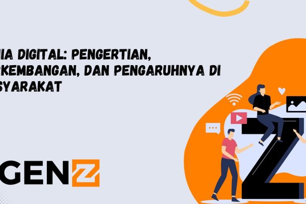 Dunia Digital: Pengertian, Perkembangan, dan Pengaruhnya di Masyarakat