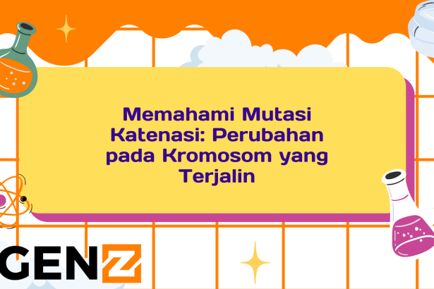 Memahami Mutasi Katenasi: Perubahan pada Kromosom yang Terjalin