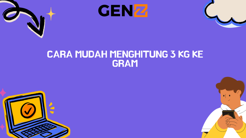 Cara Mudah Menghitung 3 Kg ke Gram