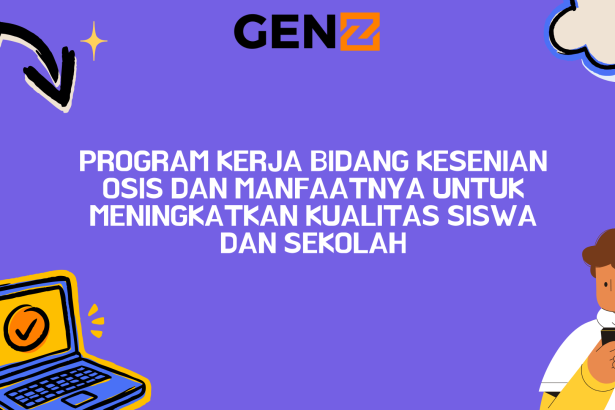 Program Kerja Bidang Kesenian OSIS dan Manfaatnya untuk Meningkatkan Kualitas Siswa dan Sekolah