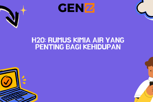 H2O: Rumus Kimia Air yang Penting Bagi Kehidupan