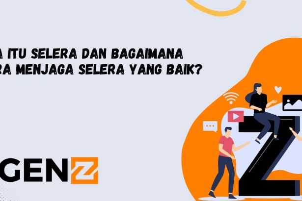 Apa itu selera dan bagaimana cara menjaga selera yang baik?