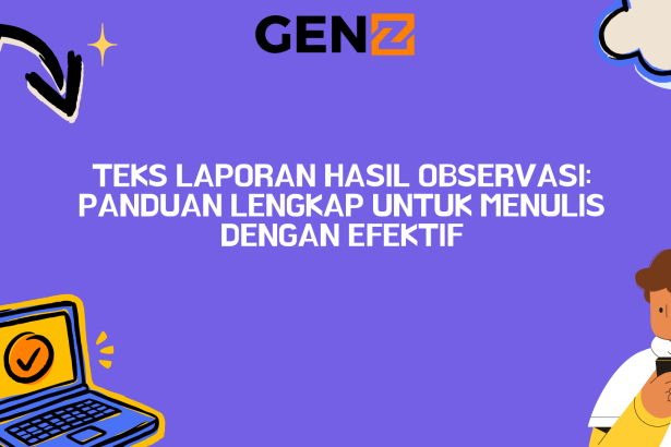 Teks Laporan Hasil Observasi: Panduan Lengkap untuk Menulis dengan Efektif