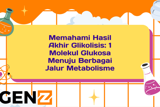 Memahami Hasil Akhir Glikolisis: 1 Molekul Glukosa Menuju Berbagai Jalur Metabolisme