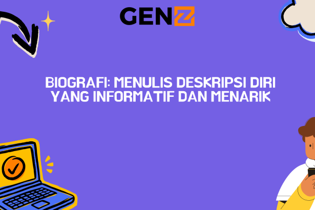 Biografi: Menulis Deskripsi Diri yang Informatif dan Menarik