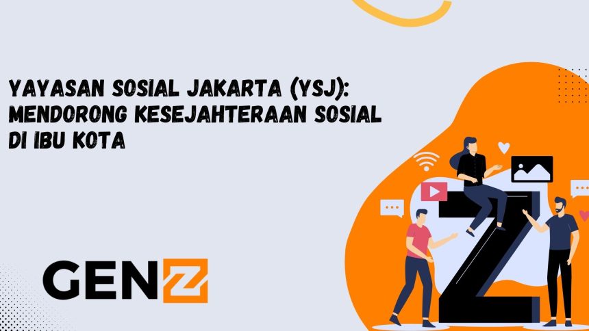 Yayasan Sosial Jakarta (YSJ): Mendorong Kesejahteraan Sosial di Ibu Kota