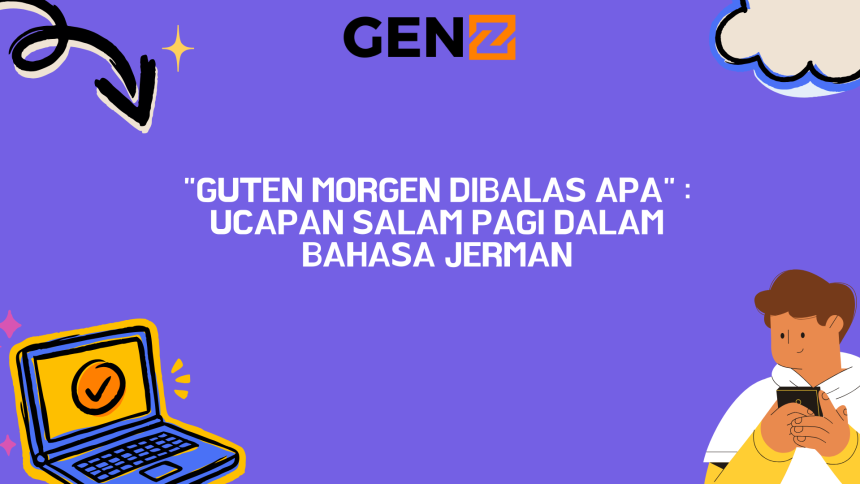 "Guten Morgen dibalas apa" : Ucapan Salam Pagi dalam Bahasa Jerman