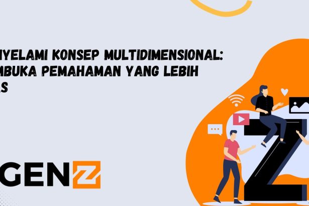 Menyelami Konsep Multidimensional: Membuka Pemahaman yang Lebih Luas