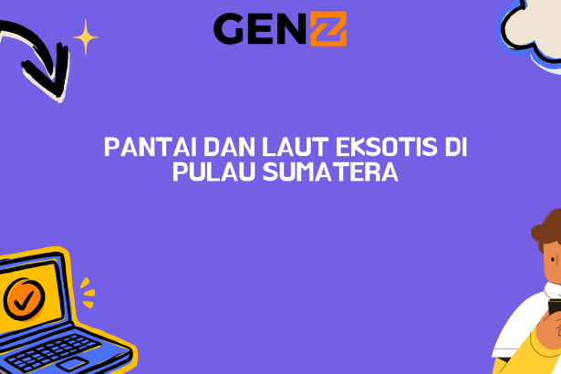 Pantai dan Laut Eksotis di Pulau Sumatera