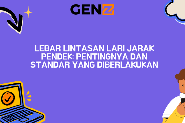 Lebar Lintasan Lari Jarak Pendek: Pentingnya dan Standar yang Diberlakukan