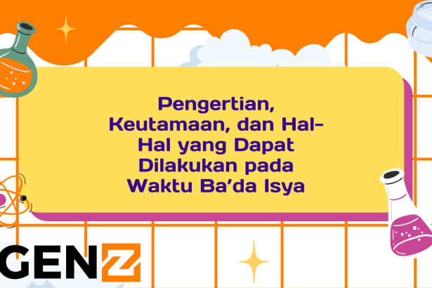 Pengertian, Keutamaan, dan Hal-Hal yang Dapat Dilakukan pada Waktu Ba’da Isya