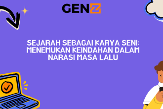 Sejarah Sebagai Karya Seni: Menemukan Keindahan dalam Narasi Masa Lalu