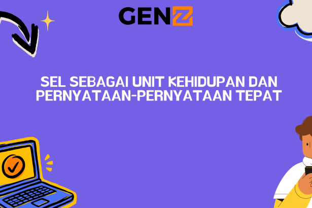 Sel sebagai Unit Kehidupan dan Pernyataan-pernyataan Tepat