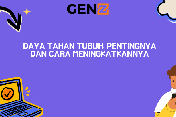 Daya Tahan Tubuh: Pentingnya dan Cara Meningkatkannya