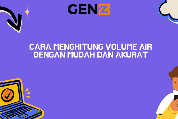 Cara Menghitung Volume Air dengan Mudah dan Akurat