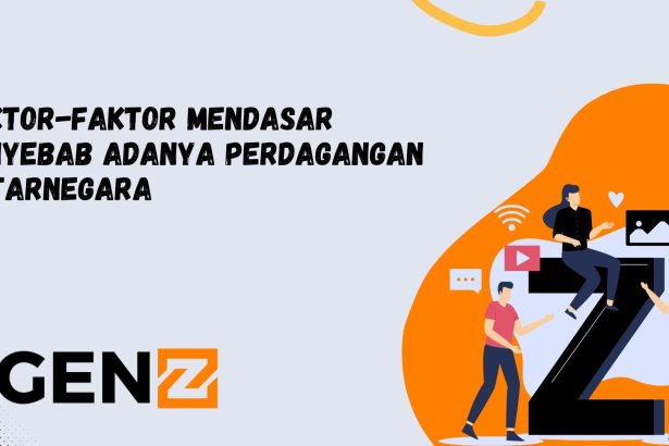 Faktor-faktor Mendasar Penyebab Adanya Perdagangan Antarnegara