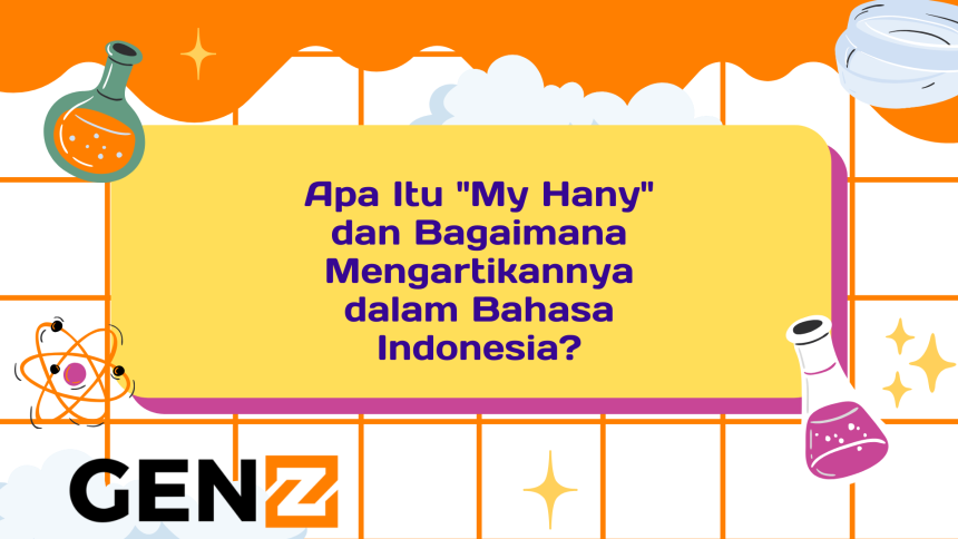 Apa Itu "My Hany" dan Bagaimana Mengartikannya dalam Bahasa Indonesia?