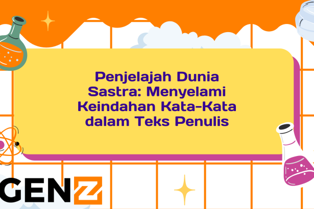 Penjelajah Dunia Sastra: Menyelami Keindahan Kata-Kata dalam Teks Penulis