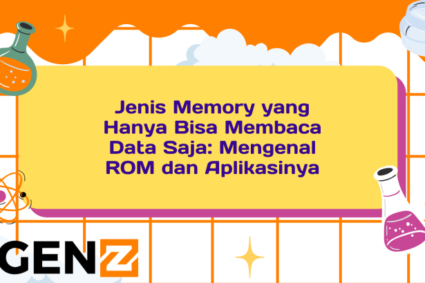 Jenis Memory yang Hanya Bisa Membaca Data Saja: Mengenal ROM dan Aplikasinya