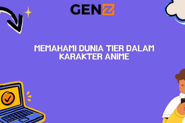 Memahami Dunia Tier dalam Karakter Anime