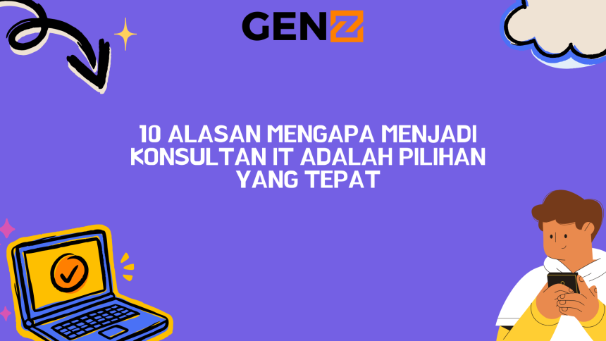 10 Alasan Mengapa Menjadi Konsultan IT adalah Pilihan yang Tepat