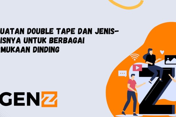 Kekuatan Double Tape dan Jenis-Jenisnya untuk Berbagai Permukaan Dinding