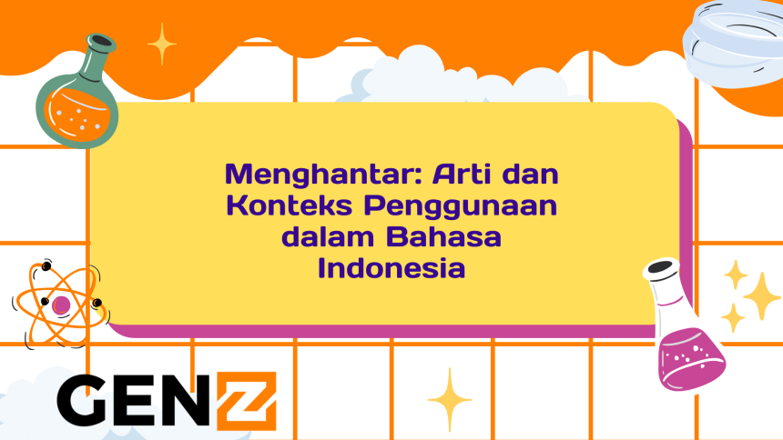 Menghantar: Arti dan Konteks Penggunaan dalam Bahasa Indonesia