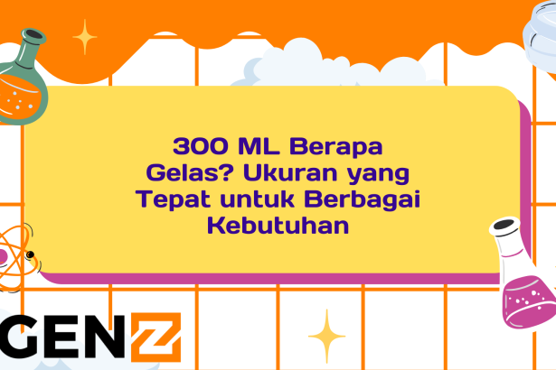 300 ML Berapa Gelas? Ukuran yang Tepat untuk Berbagai Kebutuhan