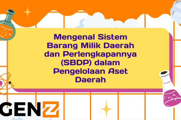 Mengenal Sistem Barang Milik Daerah dan Perlengkapannya (SBDP) dalam Pengelolaan Aset Daerah