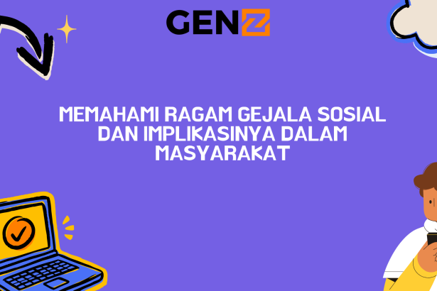 Memahami Ragam Gejala Sosial dan Implikasinya dalam Masyarakat