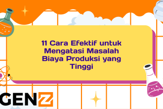 11 Cara Efektif untuk Mengatasi Masalah Biaya Produksi yang Tinggi