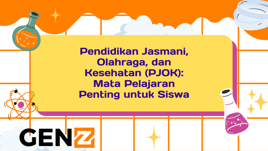 Pendidikan Jasmani, Olahraga, dan Kesehatan (PJOK): Mata Pelajaran Penting untuk Siswa