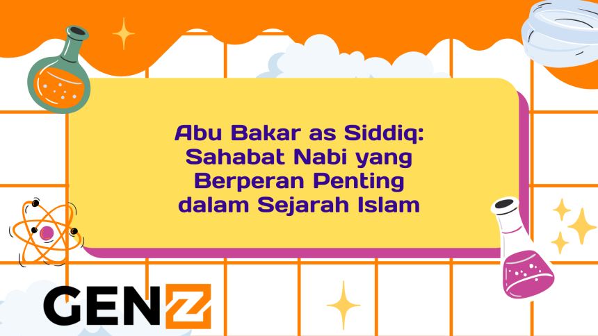 Abu Bakar as Siddiq: Sahabat Nabi yang Berperan Penting dalam Sejarah Islam