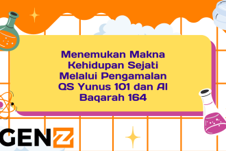 Menemukan Makna Kehidupan Sejati Melalui Pengamalan QS Yunus 101 dan Al Baqarah 164