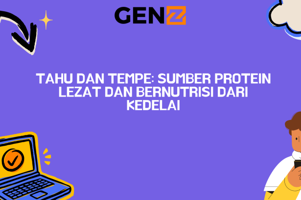 Tahu dan Tempe: Sumber Protein Lezat dan Bernutrisi dari Kedelai