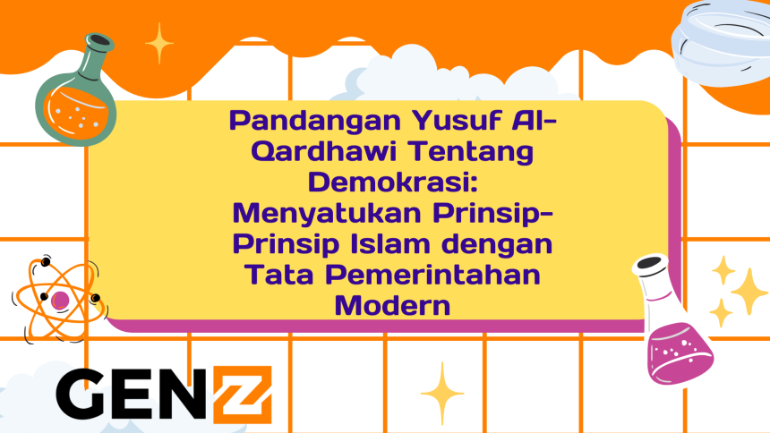 Pandangan Yusuf Al-Qardhawi Tentang Demokrasi: Menyatukan Prinsip-Prinsip Islam dengan Tata Pemerintahan Modern