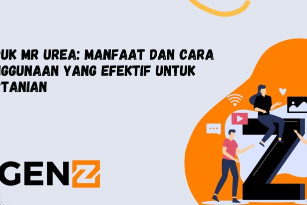 Pupuk Mr Urea: Manfaat dan Cara Penggunaan yang Efektif untuk Pertanian