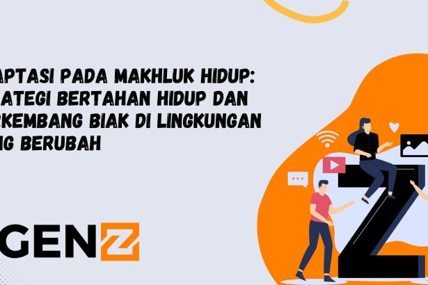 Adaptasi pada Makhluk Hidup: Strategi Bertahan Hidup dan Berkembang Biak di Lingkungan yang Berubah