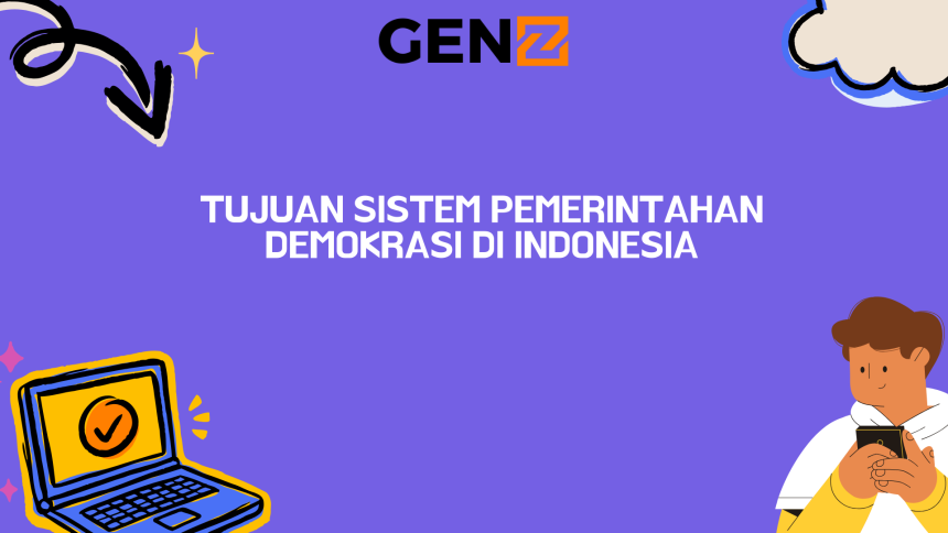 Tujuan Sistem Pemerintahan Demokrasi Di Indonesia