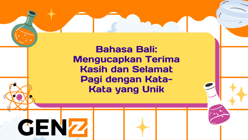 Bahasa Bali: Mengucapkan Terima Kasih dan Selamat Pagi dengan Kata-Kata yang Unik