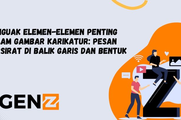 Menguak Elemen-elemen Penting dalam Gambar Karikatur: Pesan Tersirat di Balik Garis dan Bentuk