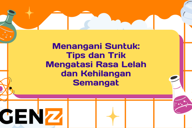 Menangani Suntuk: Tips dan Trik Mengatasi Rasa Lelah dan Kehilangan Semangat