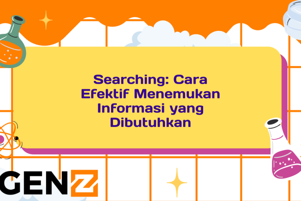 Searching: Cara Efektif Menemukan Informasi yang Dibutuhkan