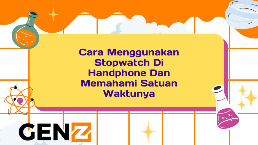 Cara Menggunakan Stopwatch Di Handphone Dan Memahami Satuan Waktunya