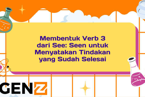 Membentuk Verb 3 dari See: Seen untuk Menyatakan Tindakan yang Sudah Selesai