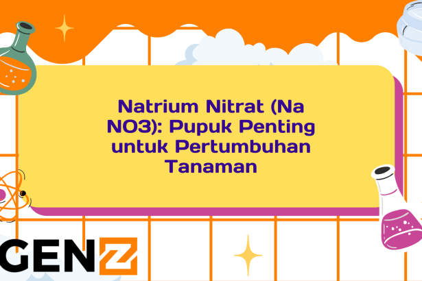 Natrium Nitrat (Na NO3): Pupuk Penting untuk Pertumbuhan Tanaman