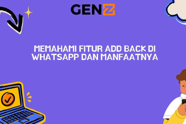 Memahami Fitur Add Back di WhatsApp dan Manfaatnya